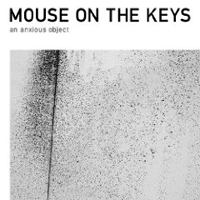 Mouse On The Keys - An Anxious Object
