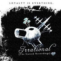 Irrational (USA) - Loyalty Is Everything (The Cursed Recordings)