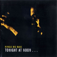 Mingus Big Band - Tonight At Noon...Three Or Four Shades Of Love