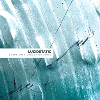 Lucidstatic - Symbiont Underground (CD 1)