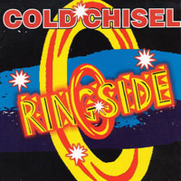 Cold Chisel - Ringside (CD 1)