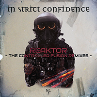 In Strict Confidence - Reaktor (The Controlled Fusion Remixes)