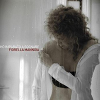Fiorella Mannoia - Ho Imparato A Sognare