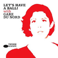 Gare Du Nord - Let's Have A Ball