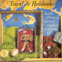 Taraf de Haidouks - Honourable Brigands, Magic Horses And Evil Eye