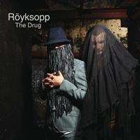 Royksopp - The Drug