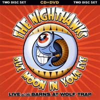 Nighthawks (USA) - Blue Moon In Your Eye - Live At The Barns At Wolf Trap