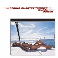The String Quartet - The String Quartet Tribute To Duran Duran