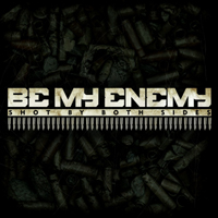 Be My Enemy - Shot By Both Sides