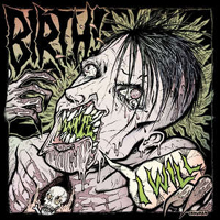 Birth! - I Will