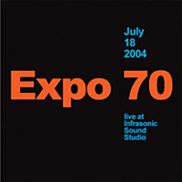 Expo 70 - Live at Infrasonic Sound Studio (July 18, 2004)