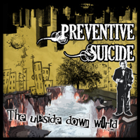 Preventive Suicide - The Upside Down World