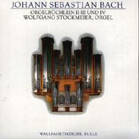 Wolfgang Stockmeier - J.S. Bach - Complete Organ Works (CD 11): Orgelbuchlein II-III und IV