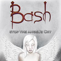 Bash - Stop The Angel's Cry