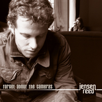 Jensen Reed - Forget About The Cameras