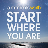 Moments Worth - Start Where You Are