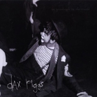 Dax Riggs - Say Goodnight To The World