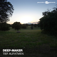 Deep Maker - Tief Aufatmen