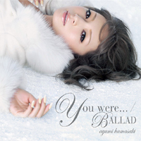 Ayumi Hamasaki - Ballad. You Were...  (Single)