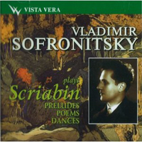 Vladimir Sofronitsky - Vladimir Sofronitsky plays Scriabin: Preludes, Poemes, Dances