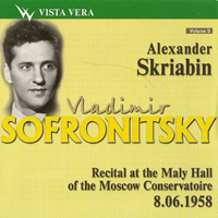 Vladimir Sofronitsky - Vladimir Sofronitsky Vol. 9: Scriabin - Recital At The Maly Hall Of The Moscow Conservatoire (08.06.1958)