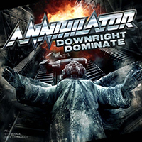 Annihilator - Downright Dominate (feat. Dave Lombardo, Stu Block, Alexi Laiho) (Single)