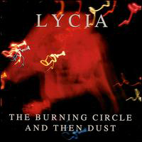 Lycia - The Burning Circle And Then Dust (CD 1)