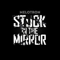 Melotron - Stuck In The Mirror (Limited Edition EP)