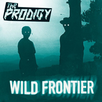 Prodigy - Wild Frontier (Remixes)