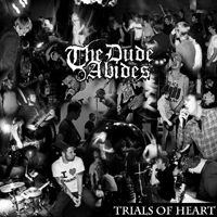 Dude Abides - Trials Of Heart