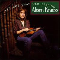 Alison Krauss & Union Station - I've Got That Old Feeling
