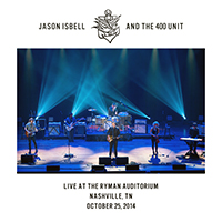 Jason Isbell & The 400 Unit - Live at the Ryman Auditorium - Nashville, TN - 10/25/14