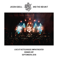 Jason Isbell & The 400 Unit - Live at KettleHouse Amphitheater - Bonner, MT - 9/8/18