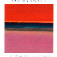Robert Fripp - Radiophonics: 1995 Soundscapes, Vol. 1