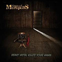 Guns Of Moropolis - Heavy Metal Killed Your Mama