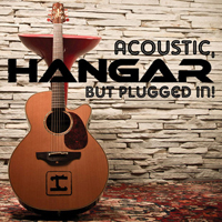 Hangar - Acoustic But Plugged In!