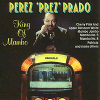 Perez Prado & His Orchestra - King Of Mambo