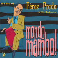 Perez Prado & His Orchestra - Mondo Mambo!