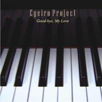 Egeiro Project - Good-Bye My Love