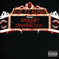 Eve To Adam - Banquet For A Starving Dog