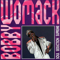 Bobby Womack - Soul Seduction Supreme (CD 1)
