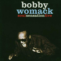 Bobby Womack - Soul Sensation Live
