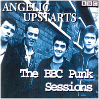 Angelic Upstarts - Bbc Punk Sessions