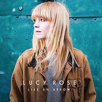 Rose, Lucy - Like an Arrow (Single)