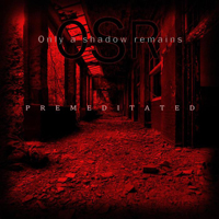 Only A Shadow Remains - Premeditated
