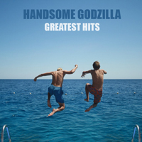 Handsome Godzilla - Greatest Hits