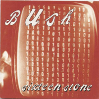 Bush (GBR) - Sixteen Stone (Bonus CD)
