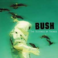 Bush (GBR) - The Science Of Things