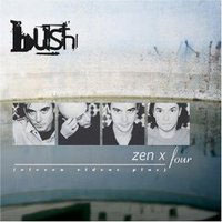 Bush (GBR) - Zen X Four
