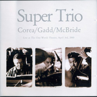 Chick Corea - Super Trio (Chick Corea, Steave Gadd, Christian Mcbride)